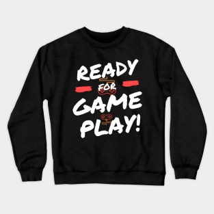 READY GAME PLAY Crewneck Sweatshirt